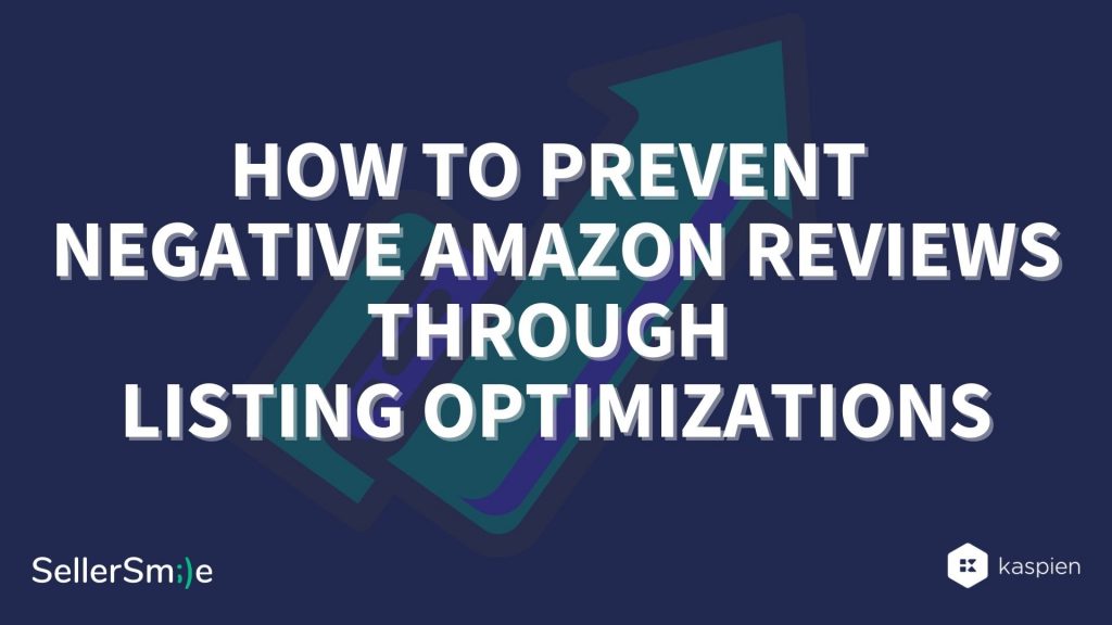 How To Prevent Negative Amazon Reviews Through Listing Optimizations